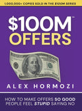 $100M Offers: How To Make Offers So Good People Feel Stupid Saying No