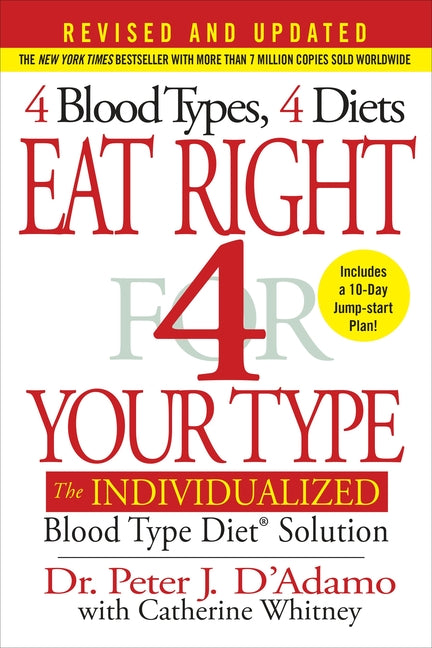 Eat Right 4 Your Type (Revised and Updated): The Individualized Blood Type Diet(r) Solution (Revised, Updated)