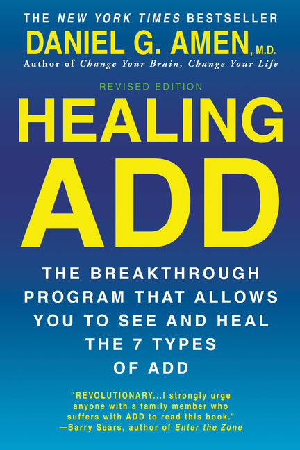 Healing ADD from the Inside Out: The Breakthrough Program That Allows You to See and Heal the Seven Types of Attention Deficit Disorder (Revised)